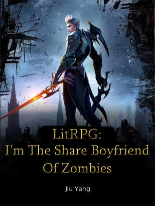 LitRPG: I'm The Share Boyfriend Of Zombies